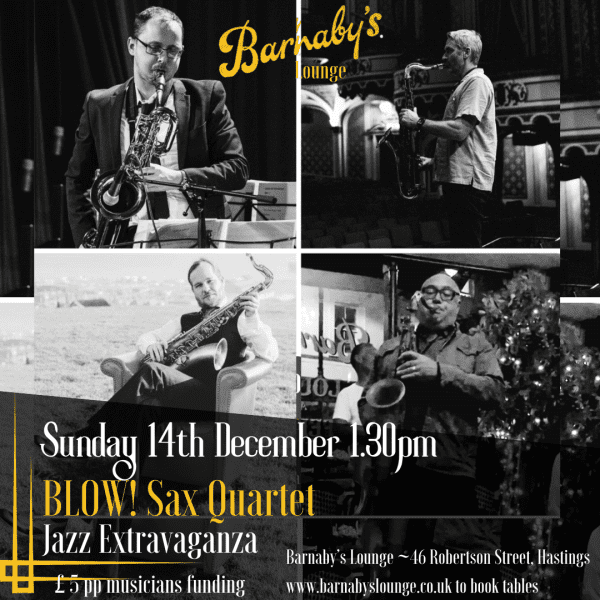 BLOW! JO Stout, Greg Heath, Christopher White, Björn Dahlberg, Sunday Jazz Barnaby's lounge Jazz Club Hastings Cocktail Venue Live Events Head Chef Burgers Pasta Sunday Roasts, homemade food, karaoke, eat out,