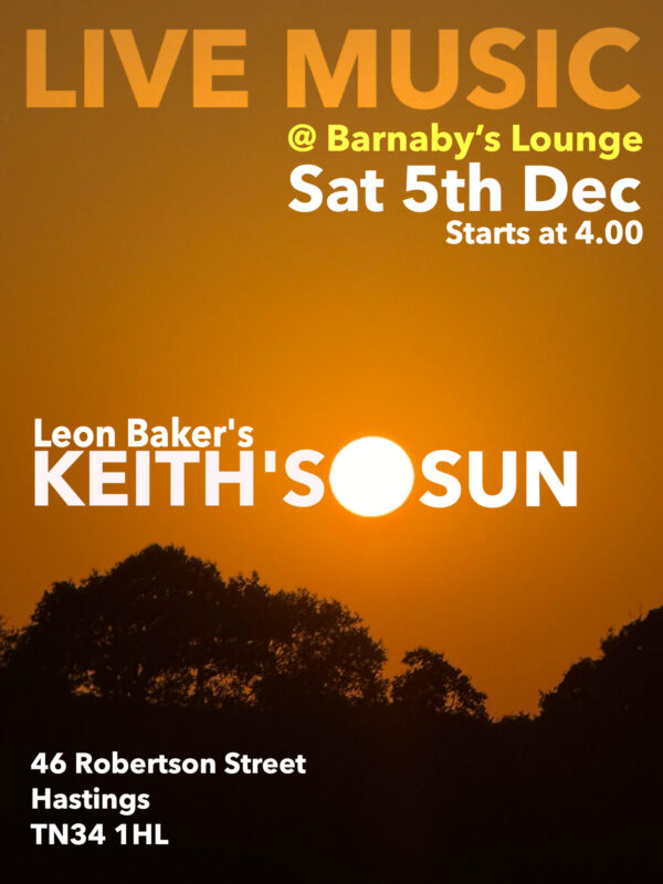Keith’s Sun live music event poster for Saturday 5 December at Barnaby’s Lounge, Hastings, featuring an orange sunset above silhouetted trees. The performance by Leon Baker starts at 4pm.